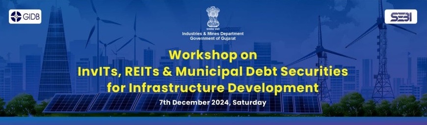 Workshop on InvITs, REITs & Municipal Debt Securities for Infrastructure Development